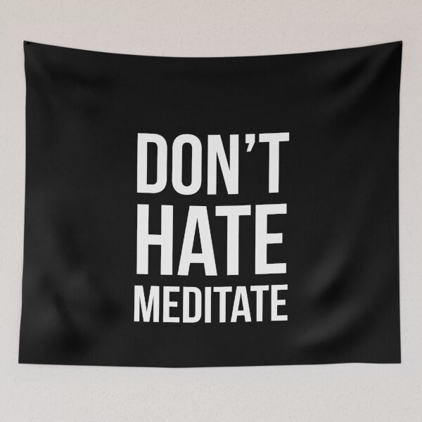 Item preview, Don't hate meditate designed and sold by evokearo.