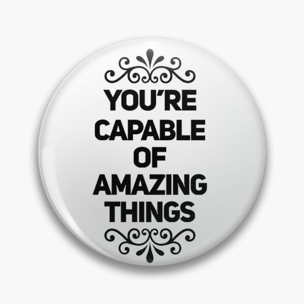 Item preview, You're Capable of Amazing Things designed and sold by BraveNewDesigns.