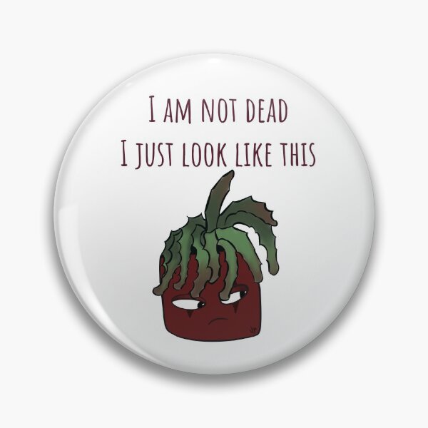 Item preview, Not dead plant // meme designed and sold by FernwehVon.