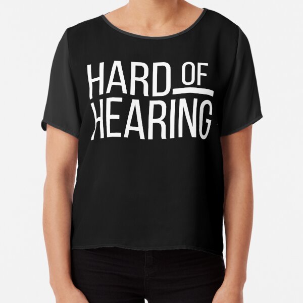 hard of hearing t shirts