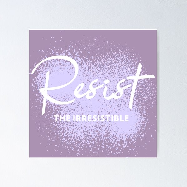 Item preview, Resist the irresistible designed and sold by ApreggioDicho.