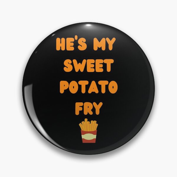 Item preview, He's My Sweet Potato Fry Design designed and sold by Krafty  Arts Studio.