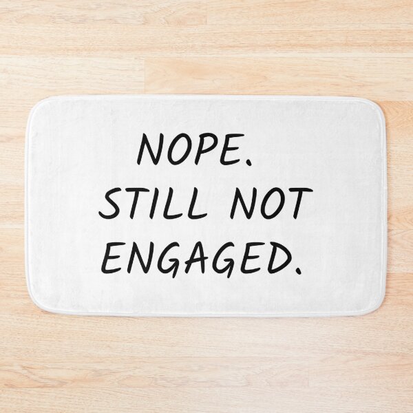 Item preview, Nope still not engaged; Funny quote; Still single; Not married; Holiday designed and sold by cyhdesign.