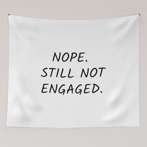 Item preview, Nope still not engaged; Funny quote; Still single; Not married; Holiday designed and sold by cyhdesign.
