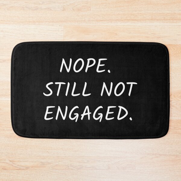 Item preview, Nope still not engaged; Funny quote; Still single; Not married; Holiday designed and sold by cyhdesign.