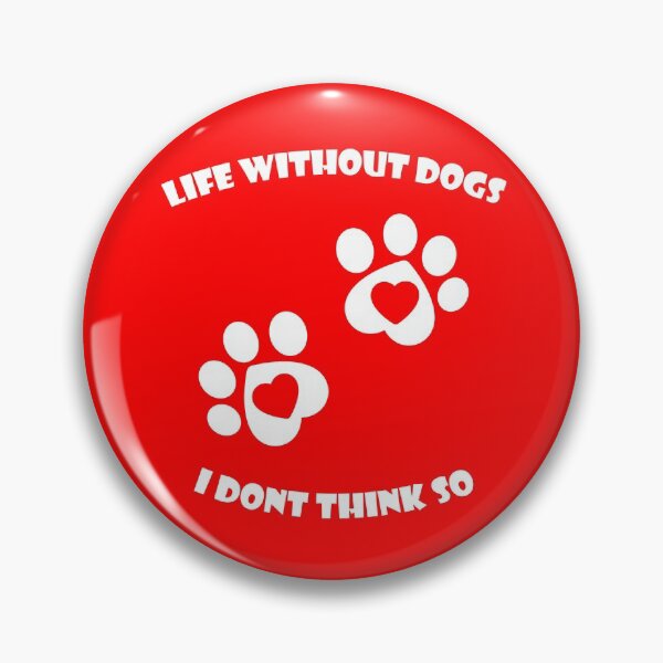 Item preview, Life Without Dogs I Dont Think So designed and sold by env1nada.