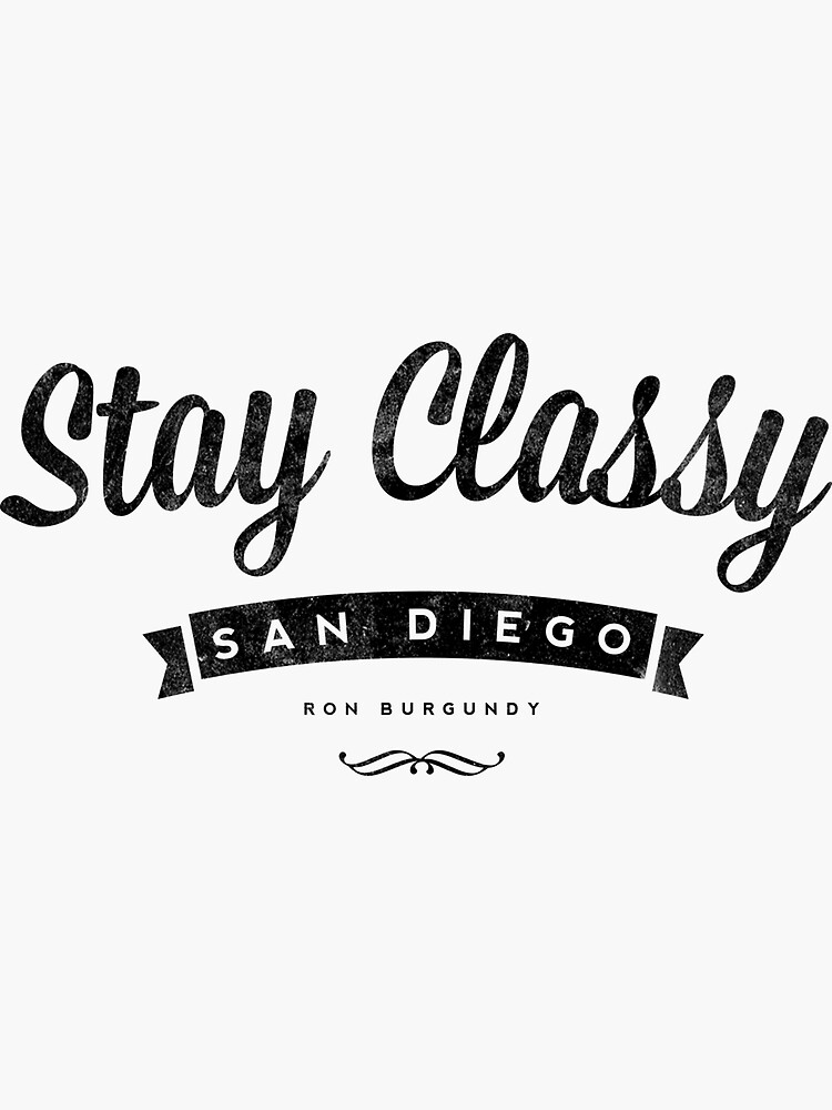 "Stay Classy San Diego - Rob Burgundy Anchorman" Sticker By Landobry ...