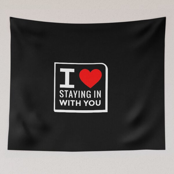 Item preview, I love Staying in With You designed and sold by Mriganka Gogoi.
