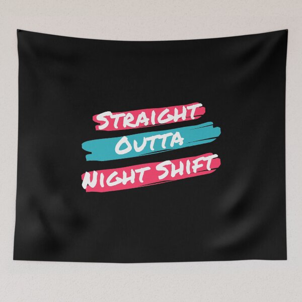 Item preview, Straight Outta Night Shift designed and sold by hamid2d.