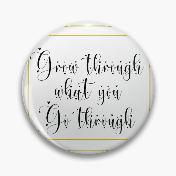 Item preview, Grow Through What You Go Through Design designed and sold by The Merch.