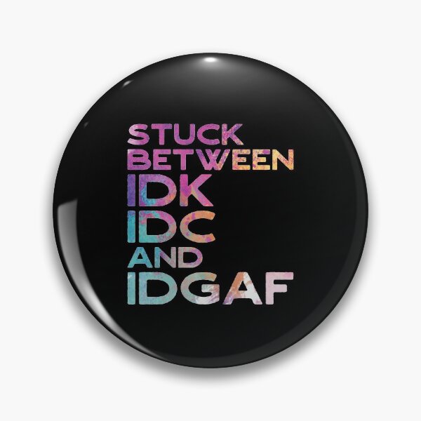 Item preview, Atascado entre IDK IDC e IDGAF designed and sold by TheMattDesigns.