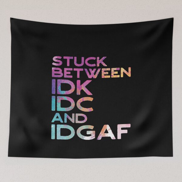 Aperçu de l'œuvre Coincé entre IDK IDC et IDGAF créée et vendue par TheMattDesigns.
