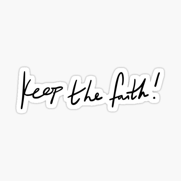 Keep The Faith! Sticker