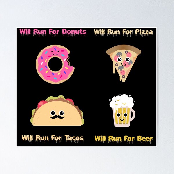 Item preview, will run for pizza - will run for donuts - will run for tacos - will run for beer designed and sold by ZenCloak.