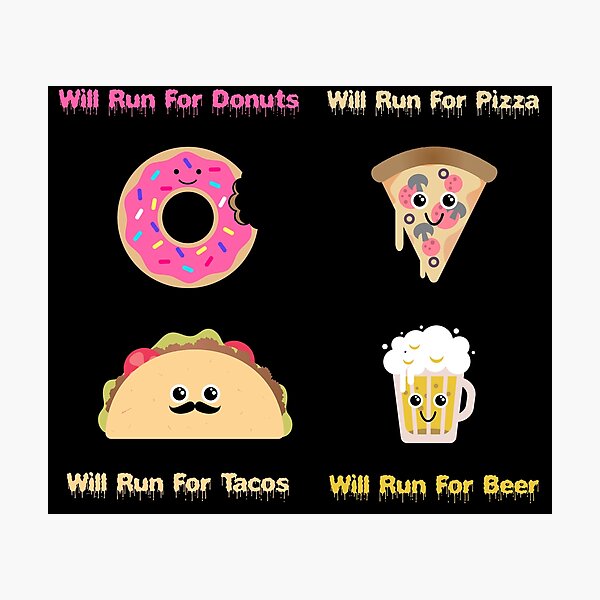 Item preview, will run for pizza - will run for donuts - will run for tacos - will run for beer designed and sold by ZenCloak.