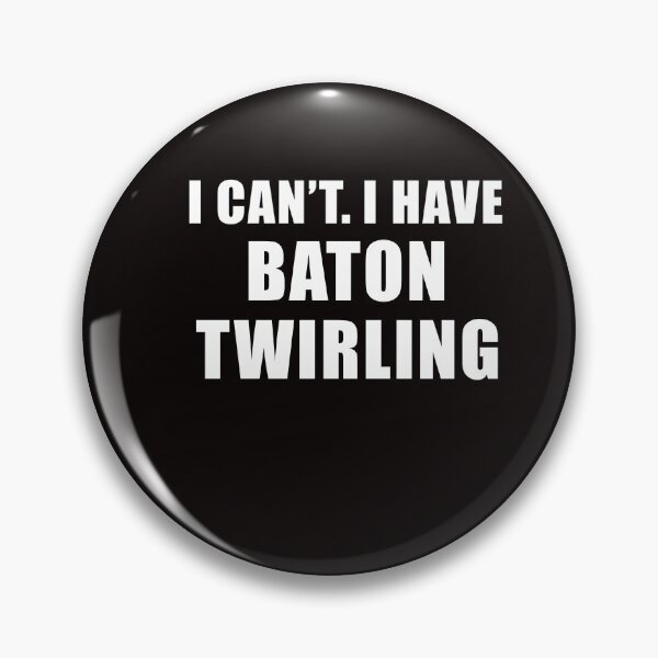 Item preview, I Can't I Have Baton Twirling, Rhythmic Gymnastics Quote, Funny Gymnastic designed and sold by Aerial Addicts.