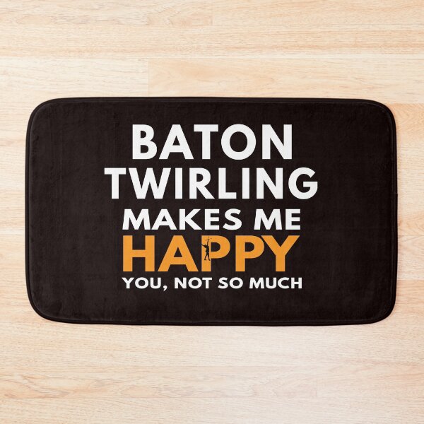 Item preview, Baton Twirling Makes Me Happy You Not So Much, Rhythmic Gymnastics Quote, Funny Gymnastic designed and sold by Aerial Addicts.