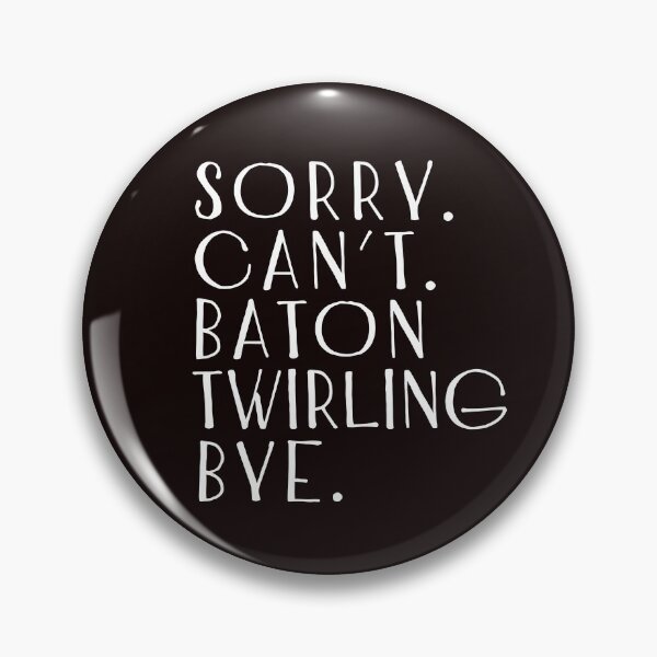 Item preview, Sorry Can't Baton Twirling Bye, Rhythmic Gymnastics Quote, Funny Gymnastic designed and sold by Aerial Addicts.