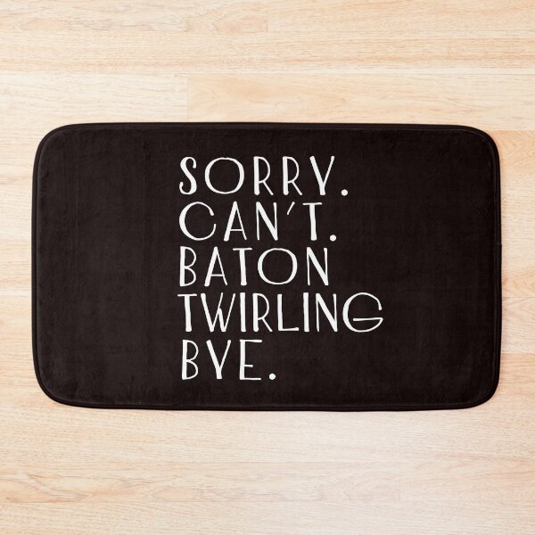 Item preview, Sorry Can't Baton Twirling Bye, Rhythmic Gymnastics Quote, Funny Gymnastic designed and sold by Aerial Addicts.