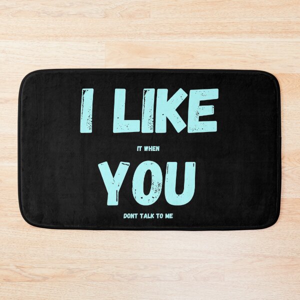 Item preview, I like it when you don't talk to me designed and sold by rhicha.