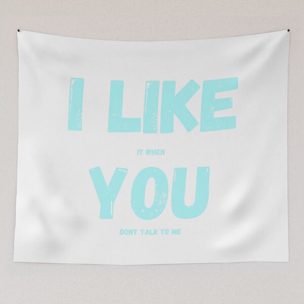 Item preview, I like it when you don't talk to me designed and sold by rhicha.