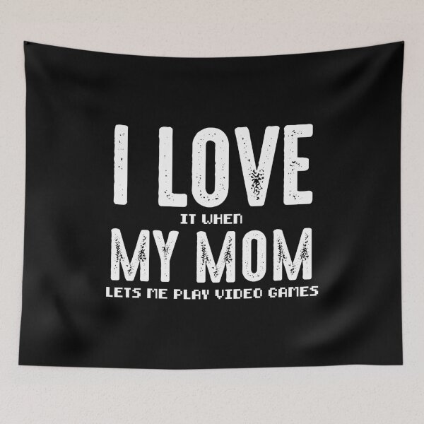 Item preview, I Love It When My Mom Lets Me Play Video Games designed and sold by RandomStuffShop.