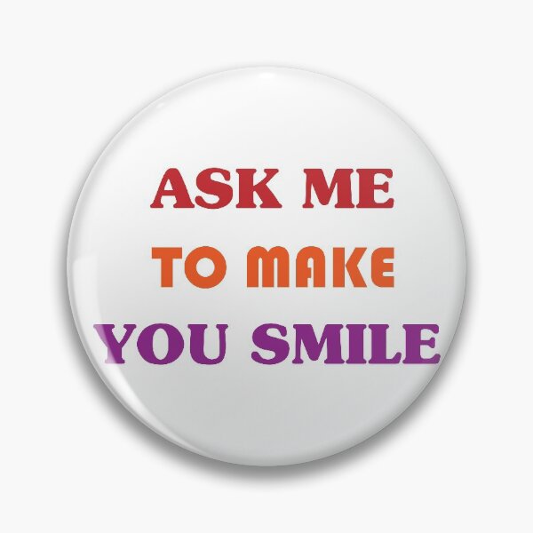 Item preview, Ask me to make you smile designed and sold by Openspace2020.
