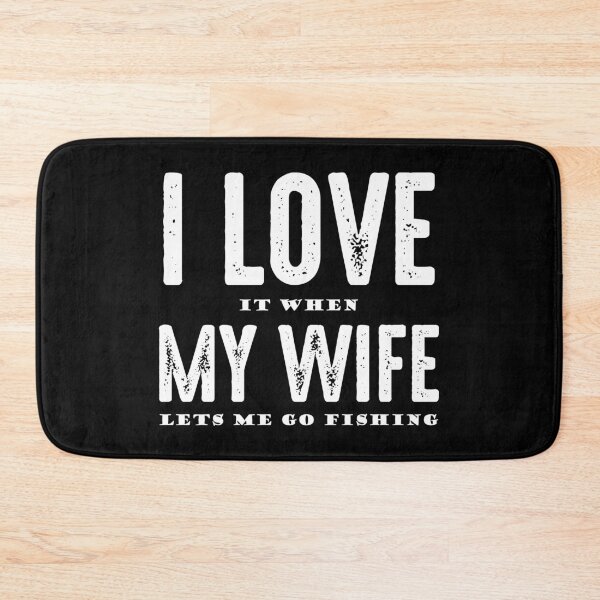 Item preview, I Love It When My Wife Lets Me Go Fishing designed and sold by RandomStuffShop.