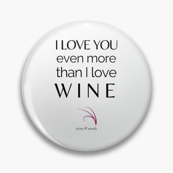 Item preview, Wine quote I love you more than wine designed and sold by wineandwords.