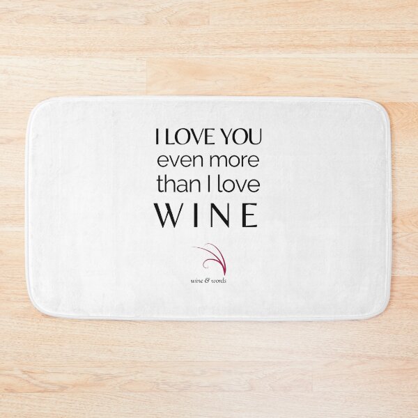 Item preview, Wine quote I love you more than wine designed and sold by wineandwords.
