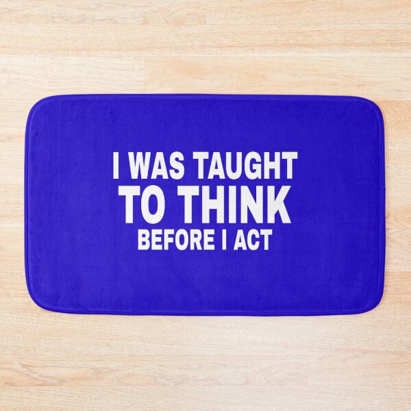 Item preview, I Was Taught To Think Before I Act designed and sold by medbouk1.