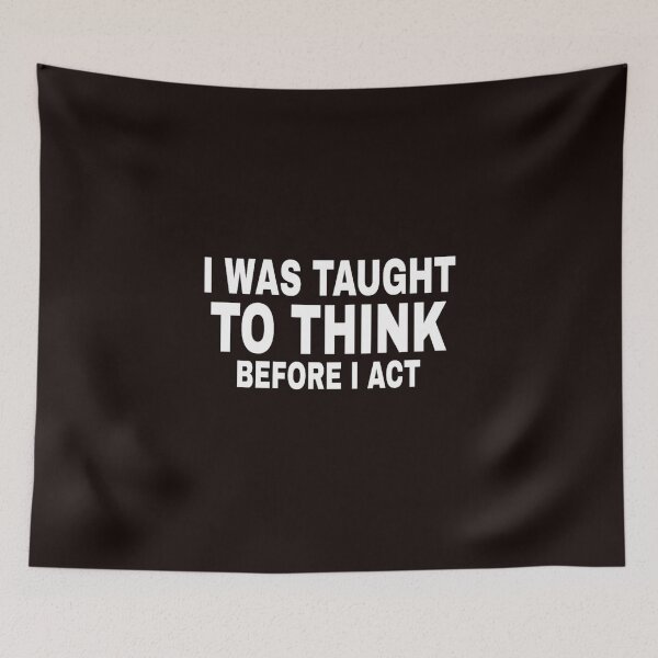 Item preview, I Was Taught To Think Before I Act designed and sold by medbouk1.