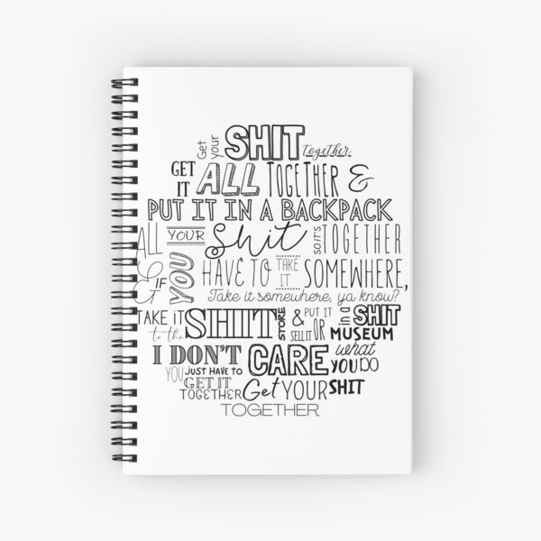 Get your shit together quote Spiral Notebook