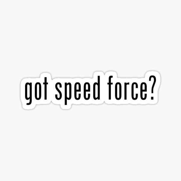 got speed force? Sticker