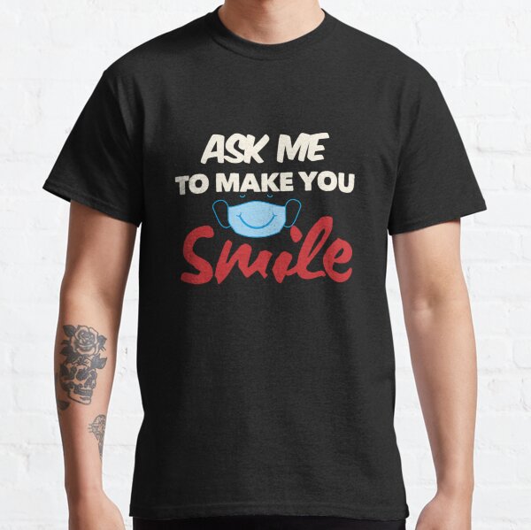 Item preview, ask me to make you smile 2020 designed and sold by YnsStorebb.