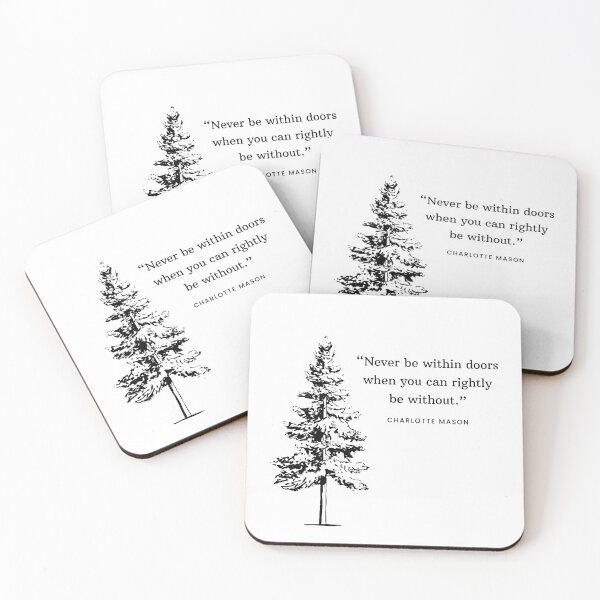 Item preview, "Never Be Within Doors When You Can Rightly Be Without" Charlotte Mason Quote designed and sold by CM-Inspiration.