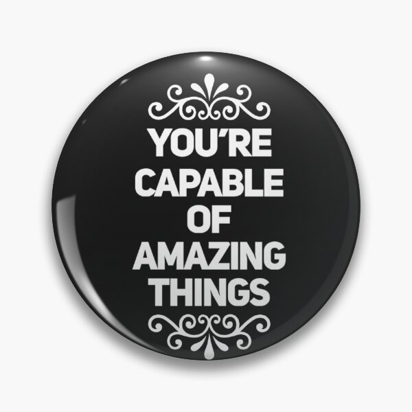 Item preview, You're Capable of Amazing Things designed and sold by BraveNewDesigns.