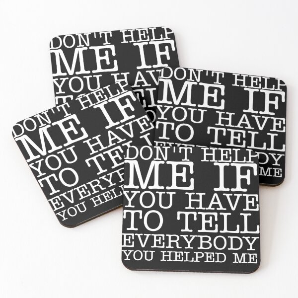 Item preview, DON'T HELP ME IF YOU HAVE TO TELL EVERYBODY YOU HELPED ME designed and sold by LahdilART.