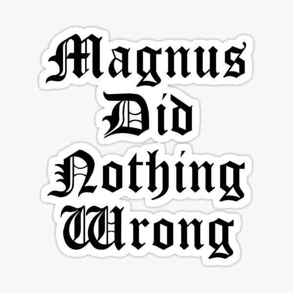 Magnus did nothing wrong Sticker
