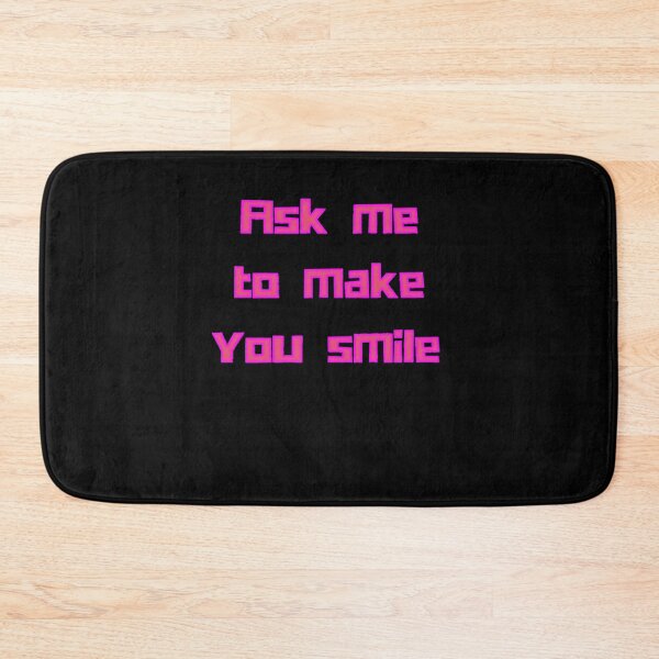 Item preview, Ask me to make you smile designed and sold by Stylekingdom.