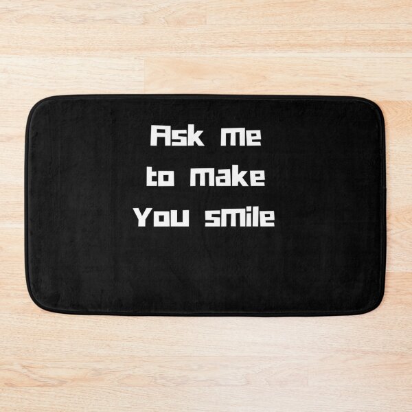 Item preview, Ask me to make you smile designed and sold by Stylekingdom.