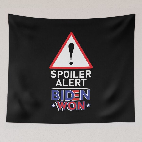 Item preview, Spoiler Alert Biden Won - Biden Won Get Over It Deal With It - Biden Wins designed and sold by LookFrog.