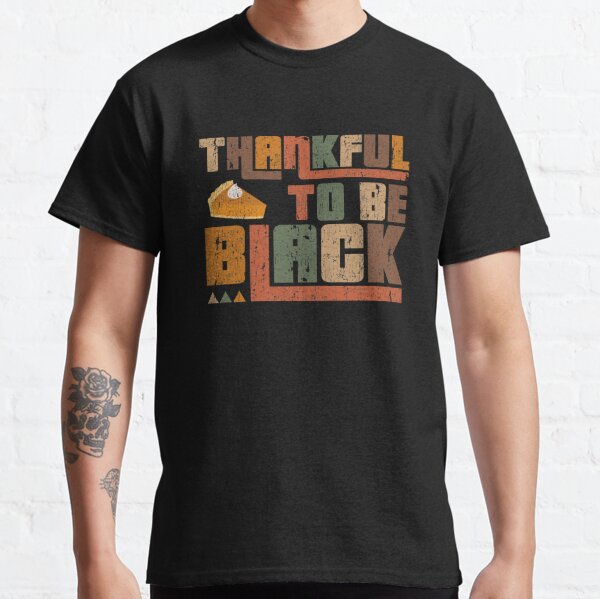 Thankful to Be Black Sweet Potato Pie Thanksgiving Classic T-Shirt