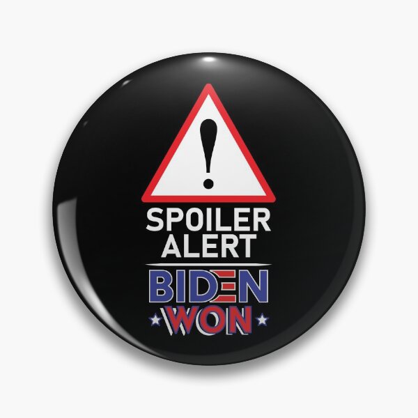Item preview, Spoiler Alert Biden Won - Biden Won Get Over It Deal With It - Biden Wins designed and sold by LookFrog.