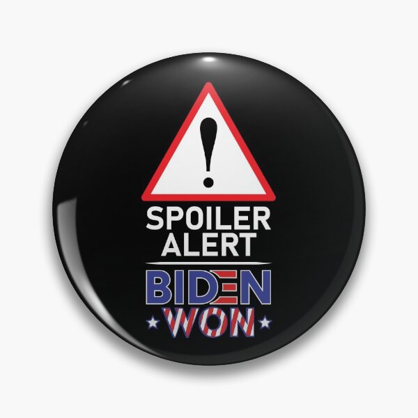 Item preview, Spoiler Alert Biden Won - Biden Won Get Over It Deal With It - Biden Wins designed and sold by LookFrog.