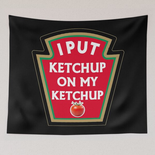 Item preview, I Put Ketchup On My Ketchup, Ketuchup Lover, Funny Design  designed and sold by UniqueStylistic.