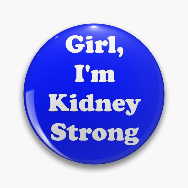 Item preview, Girl, I'm Kidney Strong designed and sold by ThingsByJoy.