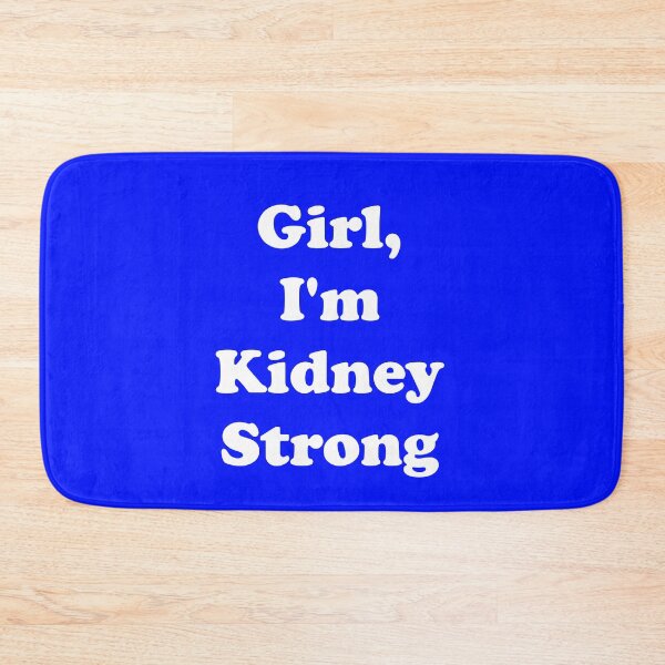Item preview, Girl, I'm Kidney Strong designed and sold by ThingsByJoy.