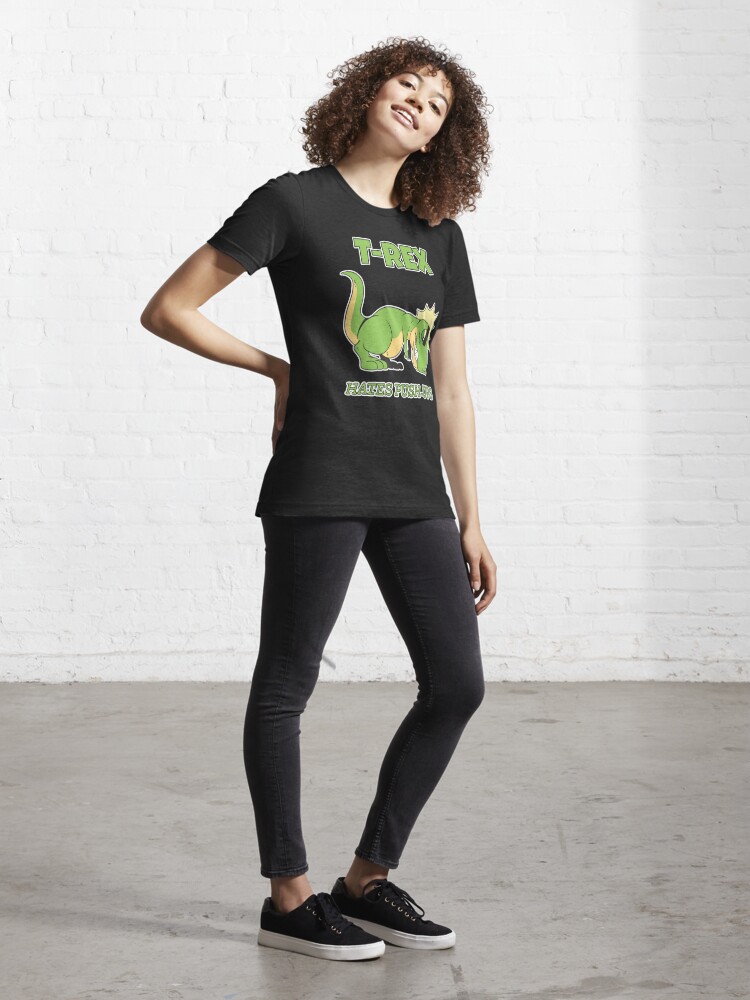 T.Rex Hates Push-Ups T-Shirt (Ladies)[1! Or half! Or not even –  Tiny T-Rex Hands