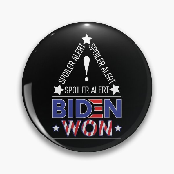 Item preview, Spoiler Alert Biden Won - Biden Won Get Over It Deal With It - Biden Wins designed and sold by LookFrog.